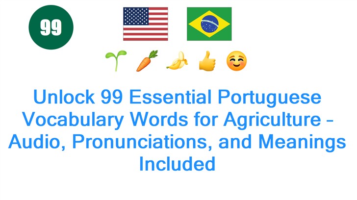 Unlock 99 Essential Portuguese Vocabulary Words for Agriculture – Audio, Pronunciations, and Meanings Included